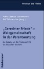 "Gerechter Friede" - Weltgemeinschaft in der Verantwortung: Zur Debatte um die Friedensschrift der deutschen Bischöfe (Theologie und Frieden) Religion & Esotericism