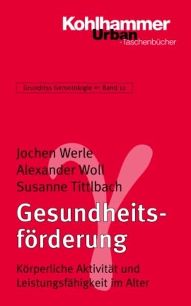 Grundriss Gerontologie: Gesundheitsförderung: Körperliche Aktivität und Leistungsfähigkeit im Alter Social Sciences
