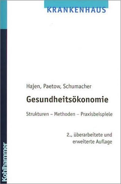 Gesundheitsökonomie: Strukturen - Methoden - Praxisbeispiele (Kohlhammer Krankenhaus) Medicine