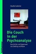 Die Couch in der Psychoanalyse: Geschichte und Gegenwart von Setting und Raum Psychology
