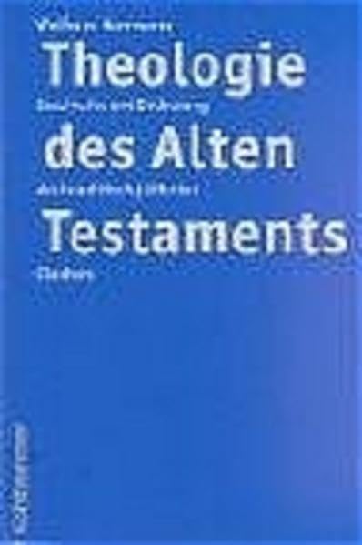 Theologie des Alten Testaments: Geschichte und Bedeutung des israelitisch-jüdischen Glaubens Religion & Esotericism