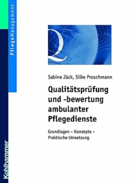 Qualitätsprüfung- und bewertung ambulanter Pflegedienste: Grundlagen - Konzepte - Praktische Umsetzung Medicine