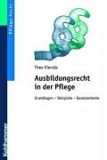 Ausbildungsrecht in der Pflege: Grundlagen - Beispiele - Gesetzestexte Medicine