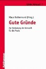 Gute Gründe: Zur Bedeutung der Vernunft für die Praxis (Ethik aktuell) Philosophy