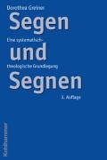 Segen und Segnen: Eine systematisch-theologische Grundlegung Religion & Esotericism