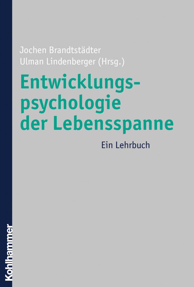 Entwicklungspsychologie der Lebensspanne: Ein Lehrbuch Psychology