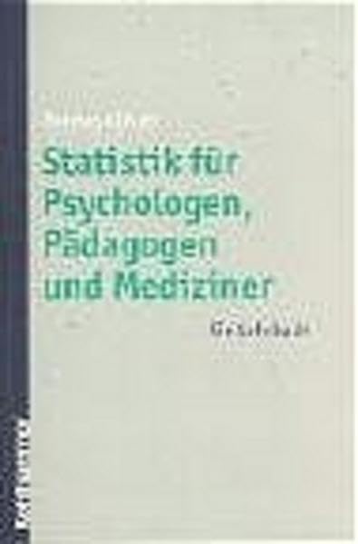 Statistik für Psychologen, Pädagogen und Mediziner: Ein Lehrbuch Medicine