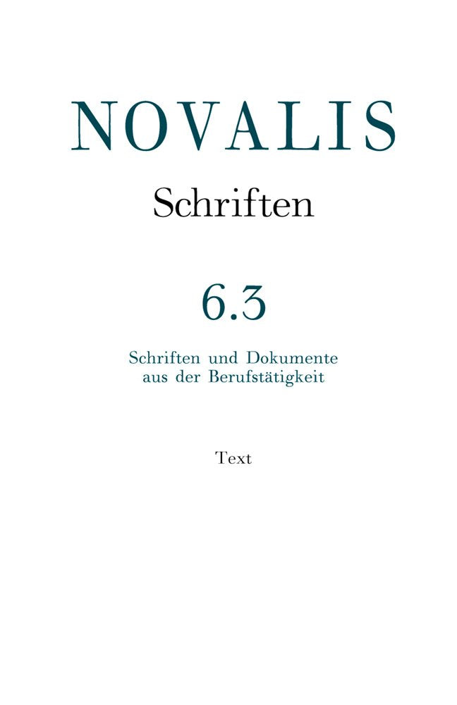 Schriften und Dokumente aus der Berufstätigkeit: Text (Novalis: Schriften: Die Werke Friedrich von Hardenbergs, 6/3) Social Sciences