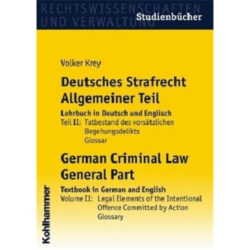 Deutsches Strafrecht / Allgemeiner Teil, Lehrbuch in Deutsch und Englisch: Teil II: Tatbestand des vorsätzlichen Begehungsdelikts, Glossar, German ... Glossary (Studienbücher Rechtswissenschaft) Law