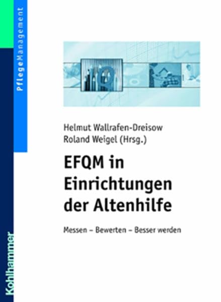 EFQM in Einrichtungen der Altenhilfe: Messen - Bewerten - Besser werden Medicine
