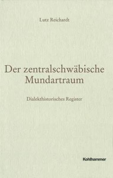 Der zentralschwäbische Mundartraum: Dialekthistorisches Register zu den Ortsnamenbüchern der Kreise Stuttgart/Ludwigsburg, des Rems-Murr-Kreises, des ... Reihe B: Forschungen, 155, Band 155) Politics & History