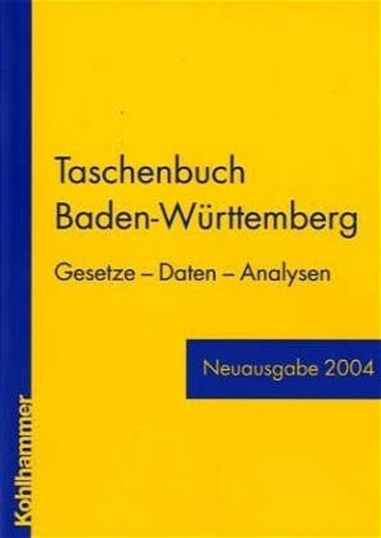 Taschenbuch Baden-Württemberg: Neuausgabe 2004, Gesetze - Daten - Analysen Learning & Reference