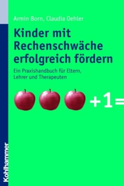 Kinder mit Rechenschwäche erfolgreich fördern: Ein Praxishandbuch für Eltern, Lehrer und Therapeuten Education & Training