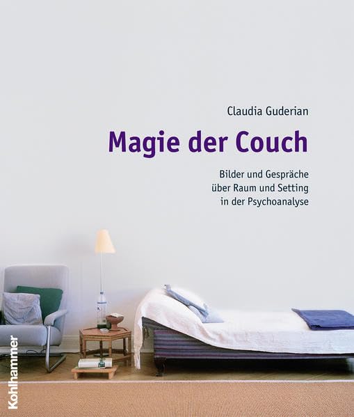 Magie der Couch: Bilder und Gespräche über Raum und Setting in der Psychoanalyse Medicine