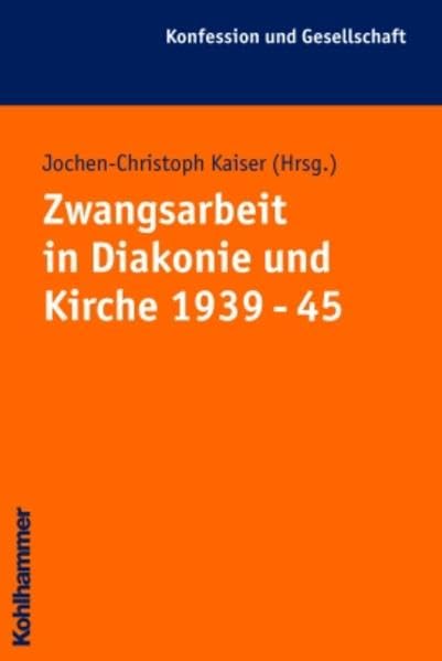 Zwangsarbeit in Diakonie und Kirche 1939 - 1945 Philosophy
