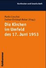 Die Kirchen im Umfeld des 17. Juni 1953 (Konfession und Gesellschaft / Beiträge zur Zeitgeschichte) Religion & Esotericism
