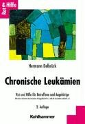 Chronische Leukämien: Rat und Hilfe für Betroffene und Angehörige (Rat + Hilfe) Medicine