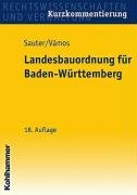 Landesbauordnung für Baden-Württemberg: Mit Rechtsverordnungen, Verwaltungsvorschriften, Bekanntmachungen und Fundstellenverzeichnis. Kurzkommentierung Law