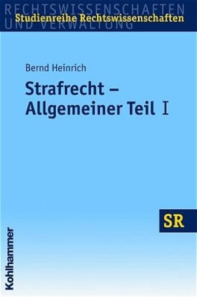 Strafrecht - Allgemeiner Teil I: Grundlagen der Strafbarkeit, Aufbau der Straftat beim Vollendungs- und Versuchsdelikt (SR-Studienreihe Rechtswissenschaften) Law