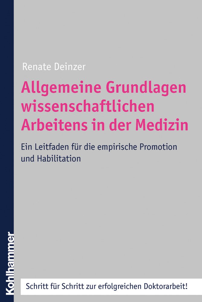 Allgemeine Grundlagen wissenschaftlichen Arbeitens in der Medizin: Ein Leitfaden für die empirische Promotion und Habilitation Medicine