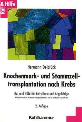 Knochenmark- und Stammzelltransplantation nach Krebs: Rat und Hilfe für Betroffene und Angehörige (Rat + Hilfe) Medicine