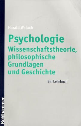 Psychologie: Wissenschaftstheorie, philosophische Grundlagen und Geschichte. Ein Lehrbuch Psychology