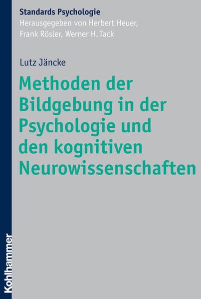 Methoden der Bildgebung in der Psychologie und den kognitiven Neurowissenschaften (Kohlhammer Standards Psychologie) Medicine