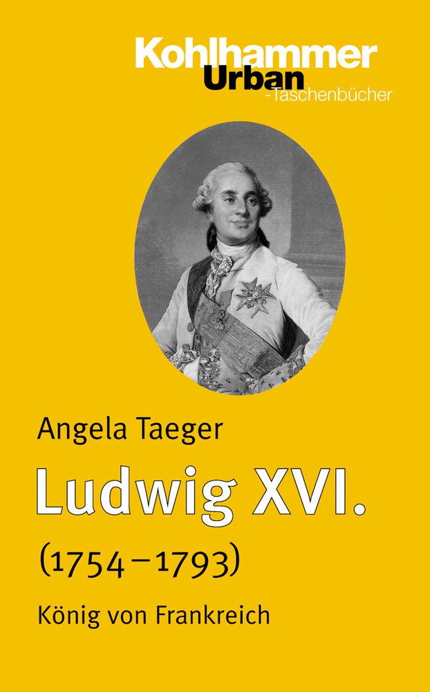 Ludwig XVI. (1754-1793): König von Frankreich (Urban-Taschenbücher, 610, Band 610) Politics & Society Books