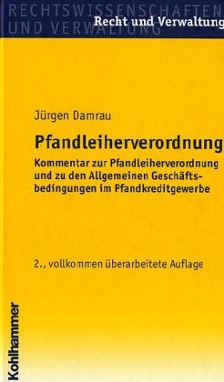 Pfandleiherverordnung: Kommentar zur Pfandleiherverordnung und zu den Allgemeinen Geschäftsbedingungen im Pfandkreditgewerbe (Recht und Verwaltung) Law