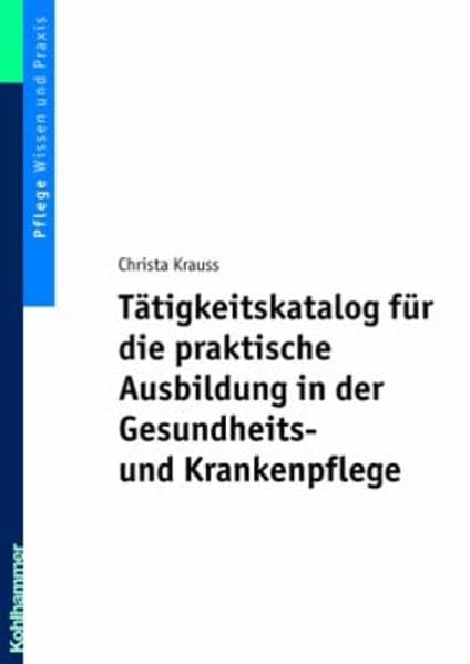 Tätigkeitskatalog für die praktische Ausbildung in der Gesundheits- und Krankenpflege Medicine
