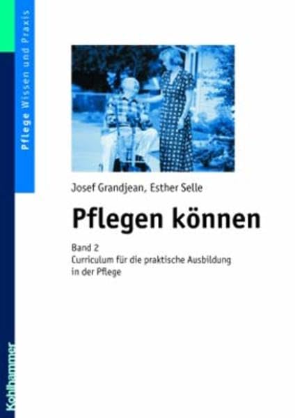 Pflegen können: Band 2: Curriculum für die praktische Ausbildung in der Pflege Medicine
