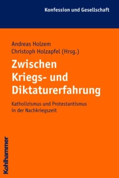 Zwischen Kriegs- und Diktaturerfahrung (Konfession und Gesellschaft / Beiträge zur Zeitgeschichte, Band 34) Politics & History