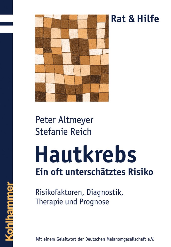 Hautkrebs - Ein oft unterschätztes Risiko: Risikofaktoren, Diagnostik, Therapie und Prognose (Rat + Hilfe) Medicine