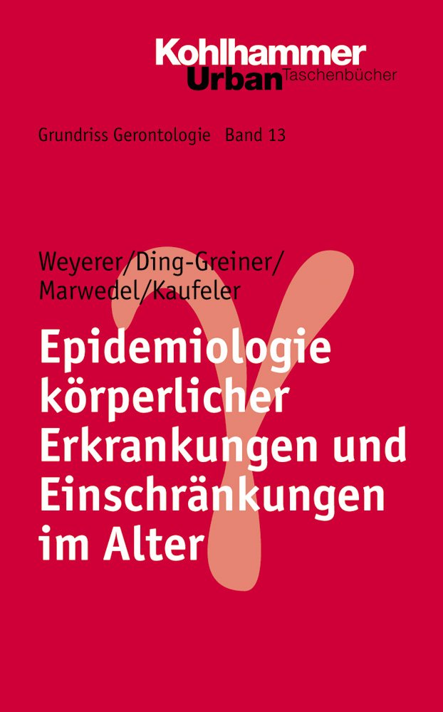 Epidemiologie körperlicher Erkrankungen und Einschränkungen im Alter. Grundriss Gerontologie Bd. 13 Medicine