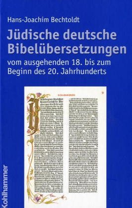 Jüdische deutsche Bibelübersetzungen vom ausgehenden 18. bis zum Beginn des 20. Jahrhunderts Politics & History