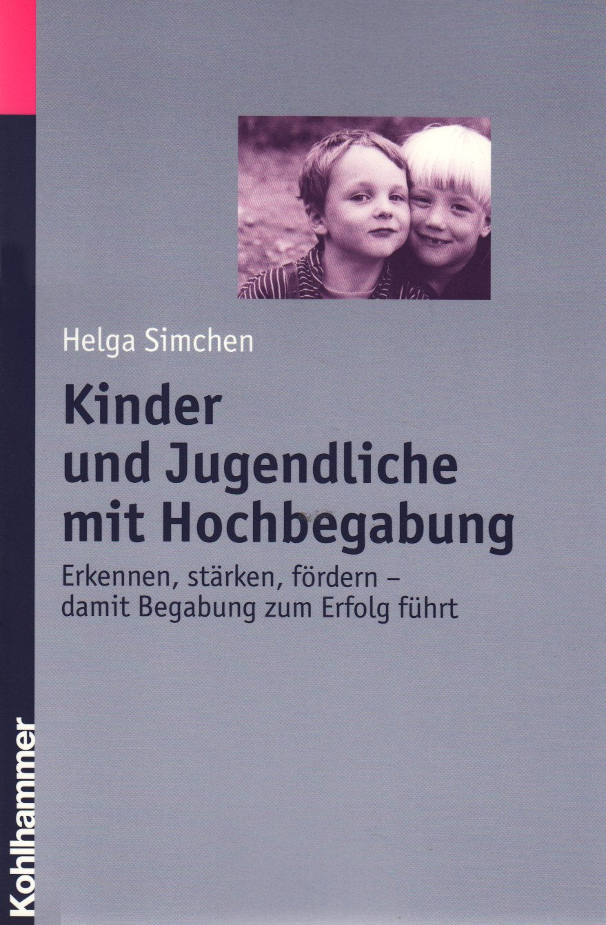 Kinder und Jugendliche mit Hochbegabung: Erkennen, stärken, fördern - damit Begabung zum Erfolg führt: Erkennen, stärken und fördern - damit Begabung zum Erfolg führt Medicine