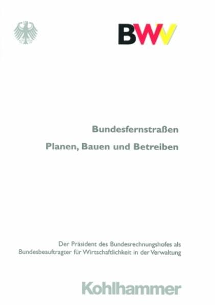 Bundesfernstraßen: Planen, Bauen und Betreiben (Schriftenreihe des Bundesbeauftragten für Wirtschaftlichkeit in der Verwaltung, 11, Band 11) Law
