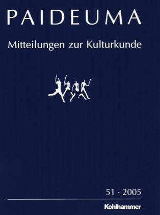 Paideuma / Mitteilungen zur Kulturkunde: Paideuma / PAIDEUMA 51/2005: Mitteilungen zur Kulturkunde Politics & History