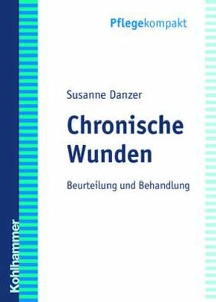 Chronische Wunden: Beurteilung und Behandlung Medicine