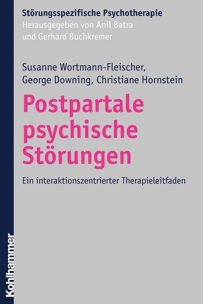 Postpartale psychische Störungen: Ein interaktionszentrierter Therapieleitfaden (Störungsspezifische Psychotherapie) Medicine
