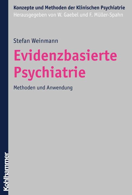 Evidenzbasierte Psychiatrie: Methoden und Anwendung (Konzepte und Methoden der Klinischen Psychiatrie) Medicine