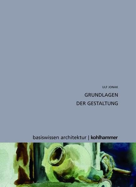 Grundlagen der Gestaltung (Basiswissen Architektur) Architecture