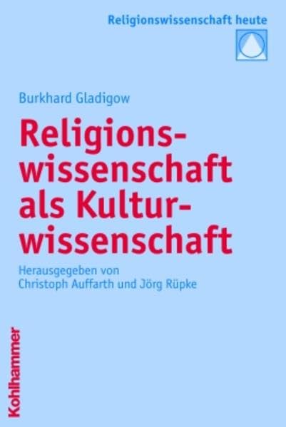 Religionswissenschaft als Kulturwissenschaft (Religionswissenschaft heute, 1, Band 1) Philosophy