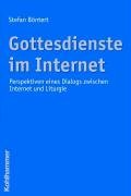 Gottesdienste im Internet: Perspektiven eines Dialogs zwischen Internet und Liturgie Religion & Esotericism
