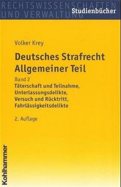 Deutsches Strafrecht Allgemeiner Teil, Band 2. Studienbuch in systematisch-induktiver Darstellung: Täterschaft und Teilnahme, Unterlassungsdelikte, ... (Studienbücher Rechtswissenschaft) Law