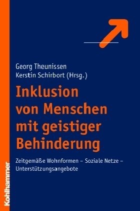 Inklusion von Menschen mit geistiger Behinderung: Zeitgemäße Wohnformen - Soziale Netze - Unterstützungsangebote Education & Training