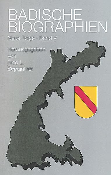 Badische Biographien - Neue Folge Band V: Herausgegeben im Auftrag der Kommission für geschichtliche Landeskunde in Baden-Württemberg von Fred L. ... Biographien - Neue Folge, 5, Band 5) Politics & History