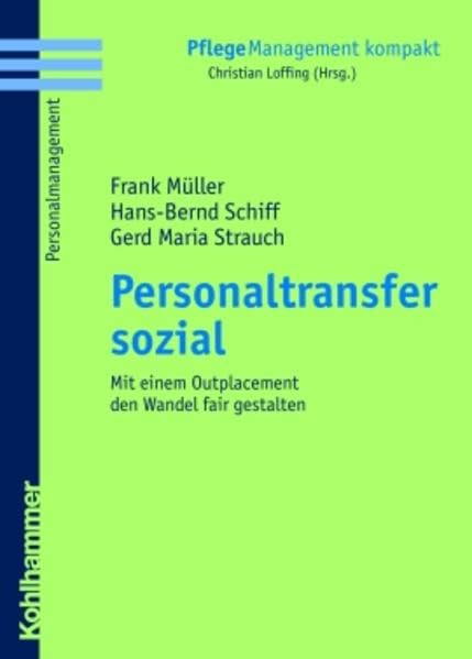 Personaltransfer sozial: Mit einem Outplacement den Wandel fair gestalten (PflegeManagement kompakt) Medicine