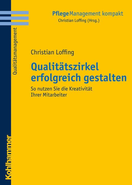 Qualitätszirkel erfolgreich gestalten: So nutzen Sie die Kreativität Ihrer Mitarbeiter (PflegeManagement kompakt) Medicine