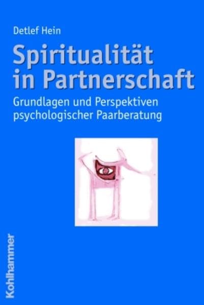 Spiritualitat in Partnerschaft: Grundlagen Und Perspektiven Psychologischer Paarberatung book